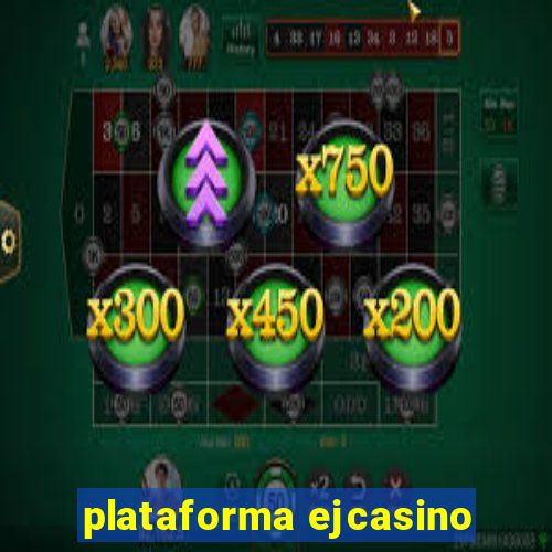 plataforma ejcasino