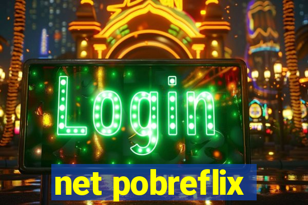 net pobreflix