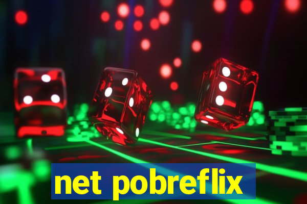 net pobreflix