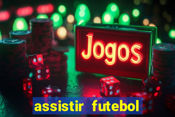 assistir futebol online multi canais