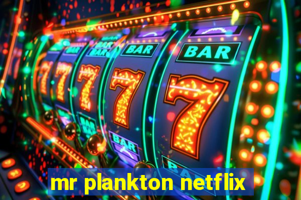 mr plankton netflix
