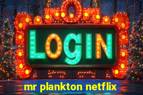 mr plankton netflix