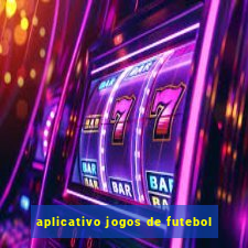 aplicativo jogos de futebol