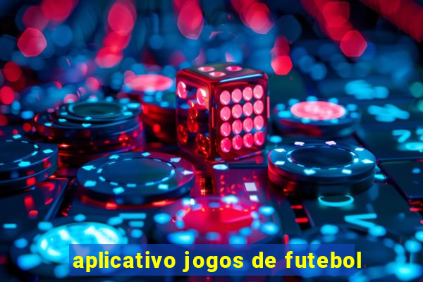 aplicativo jogos de futebol