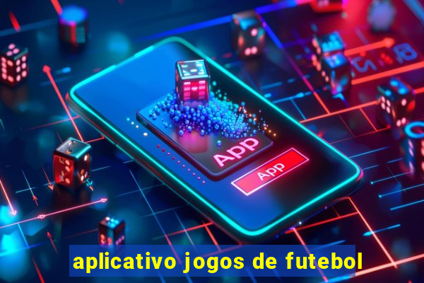 aplicativo jogos de futebol