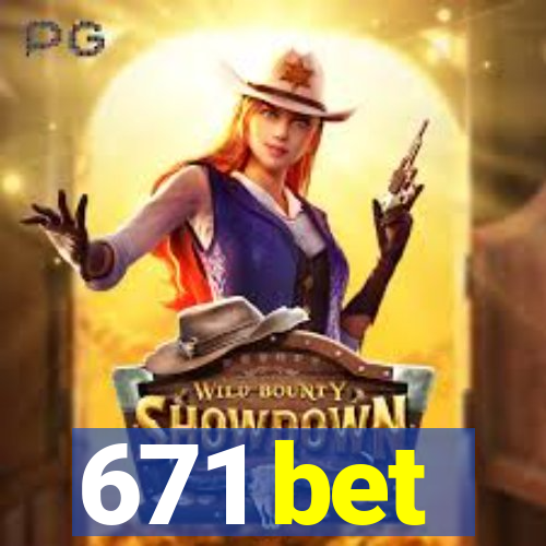 671 bet