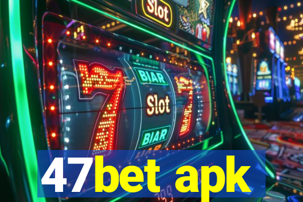 47bet apk