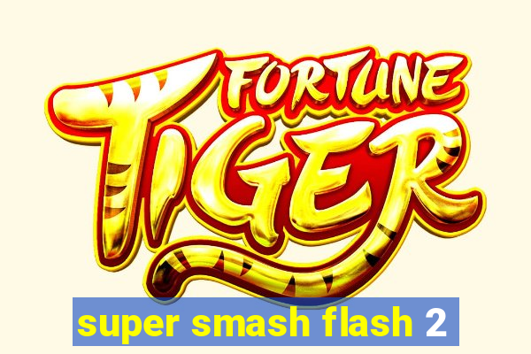 super smash flash 2