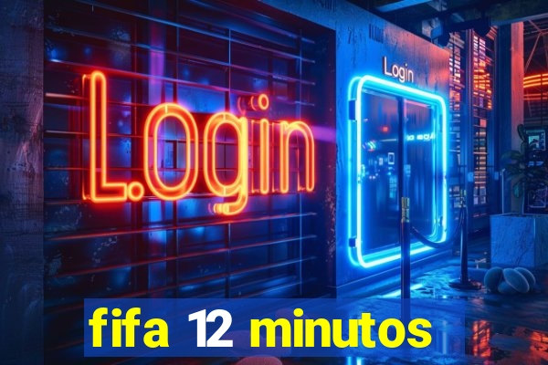 fifa 12 minutos