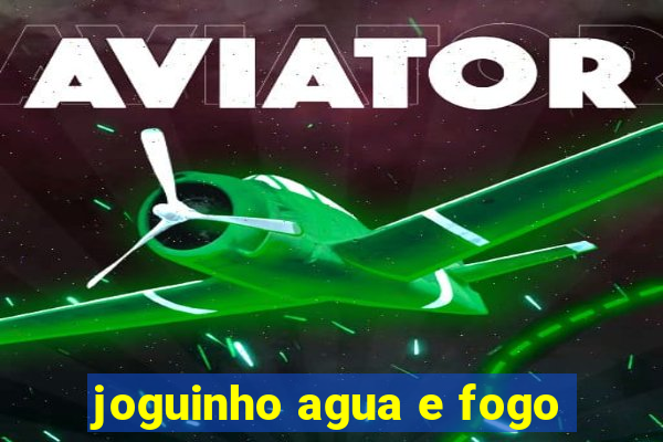 joguinho agua e fogo