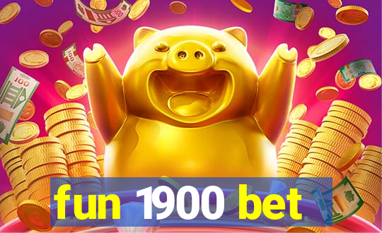 fun 1900 bet