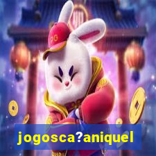 jogosca?aniquel