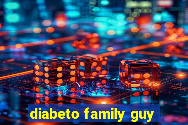 diabeto family guy