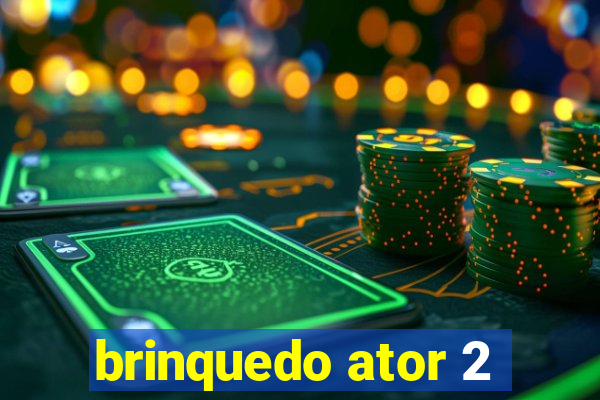 brinquedo ator 2