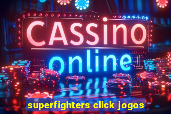 superfighters click jogos