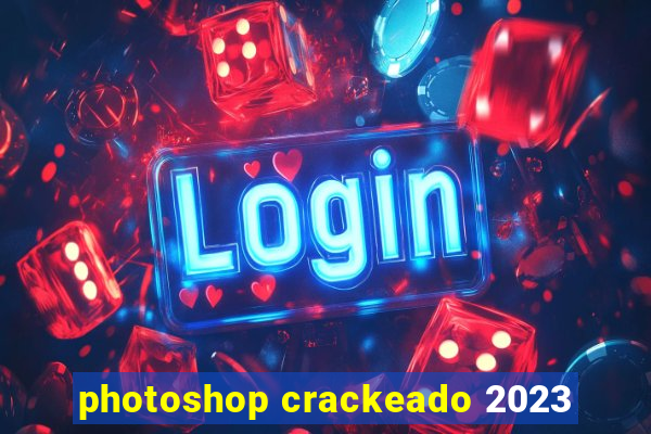 photoshop crackeado 2023
