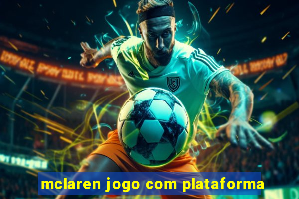 mclaren jogo com plataforma