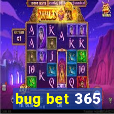 bug bet 365