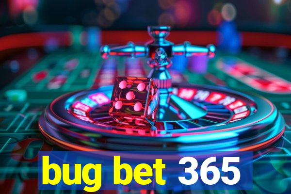 bug bet 365