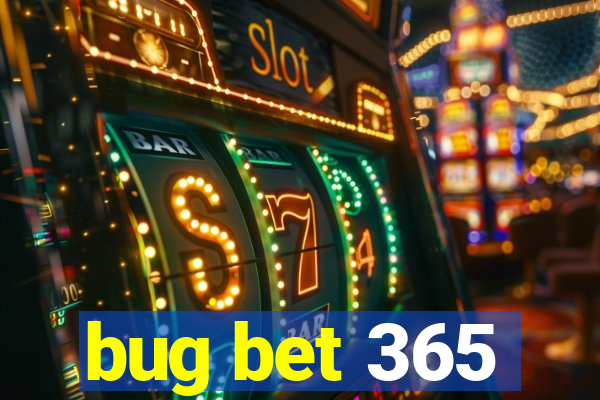 bug bet 365