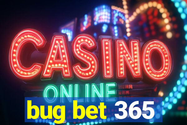 bug bet 365