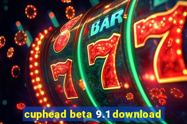 cuphead beta 9.1 download