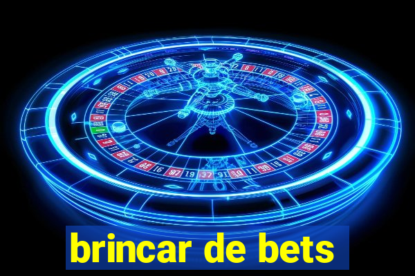 brincar de bets