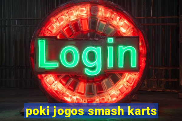 poki jogos smash karts