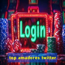 top amadores twitter