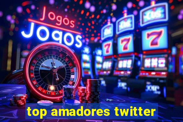 top amadores twitter