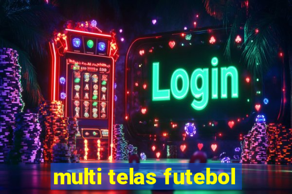 multi telas futebol