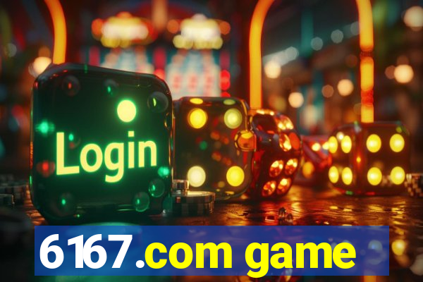6167.com game