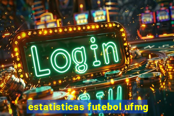 estatisticas futebol ufmg