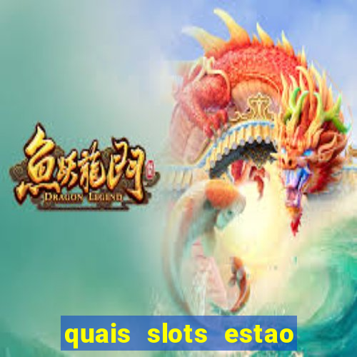 quais slots estao pagando agora