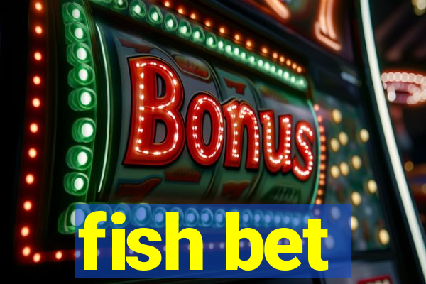 fish bet