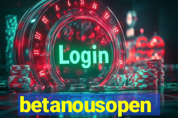 betanousopen