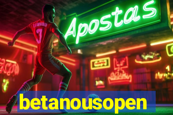 betanousopen