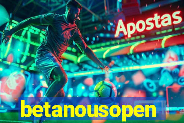 betanousopen