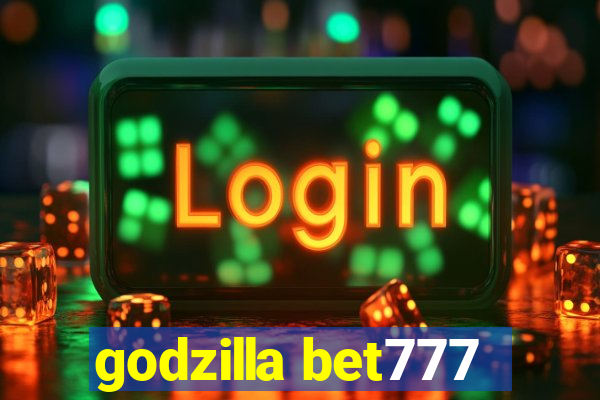 godzilla bet777