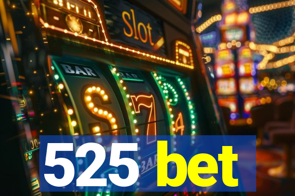 525 bet