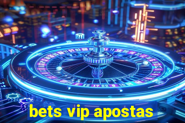 bets vip apostas