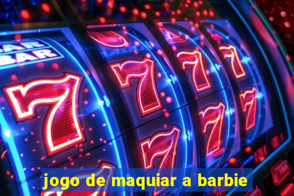jogo de maquiar a barbie
