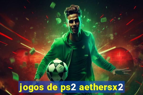 jogos de ps2 aethersx2