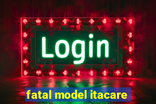 fatal model itacare