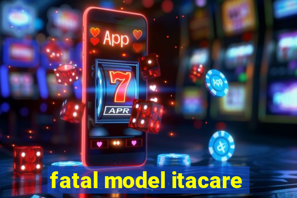 fatal model itacare