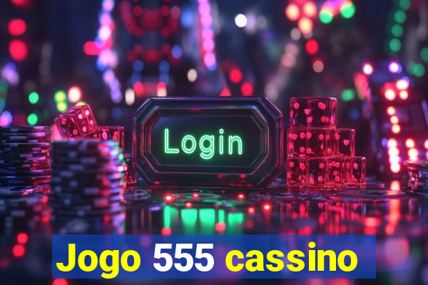 Jogo 555 cassino