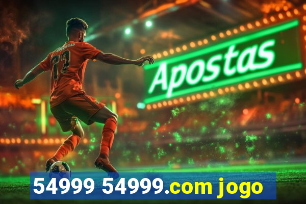 54999 54999.com jogo