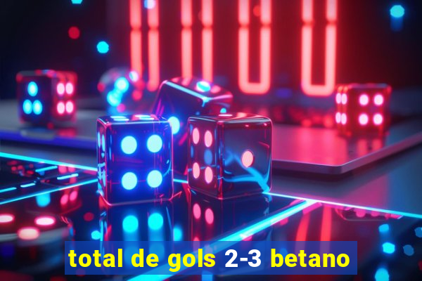 total de gols 2-3 betano