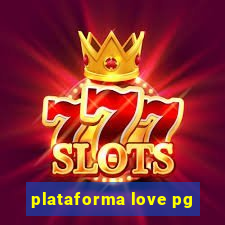 plataforma love pg