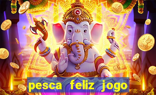 pesca feliz jogo cassino download